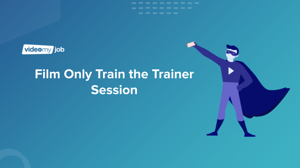 VideoMyJob Film Only Users - Train the Trainer